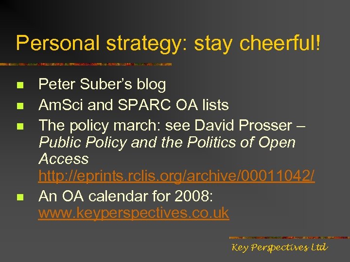 Personal strategy: stay cheerful! n n Peter Suber’s blog Am. Sci and SPARC OA