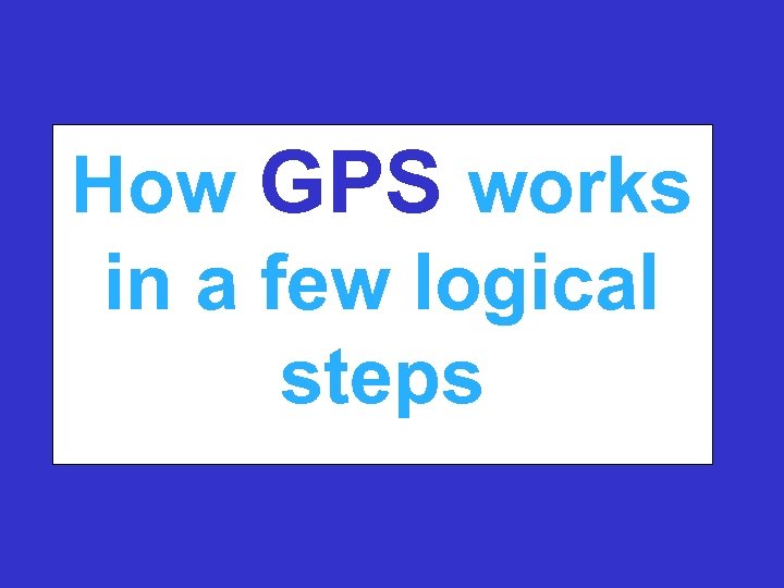 How GPS works in a few logical steps 