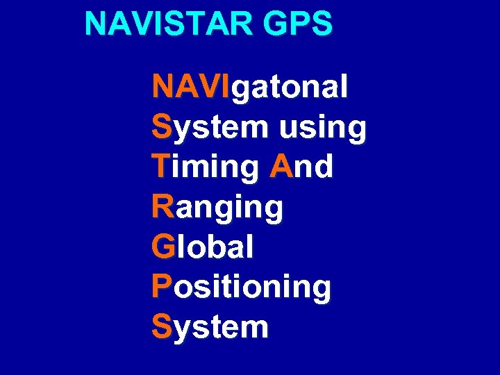 NAVISTAR GPS NAVIgatonal System using Timing And Ranging Global Positioning System 