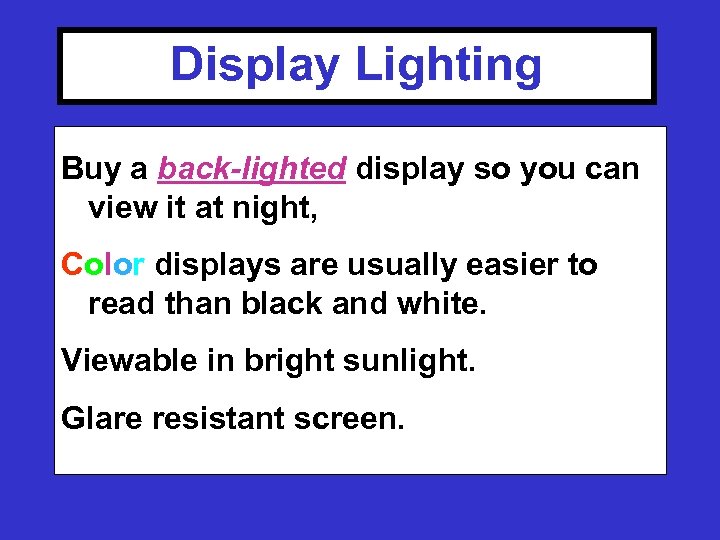 Display Lighting Buy a back-lighted display so you can view it at night, Color