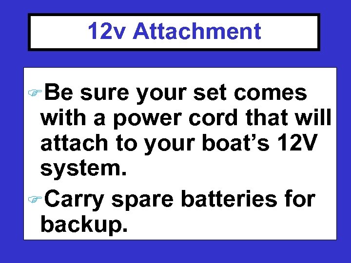 12 v Attachment FBe sure your set comes with a power cord that will