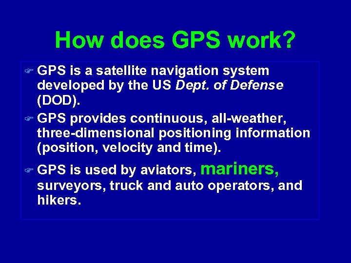 How does GPS work? GPS is a satellite navigation system developed by the US