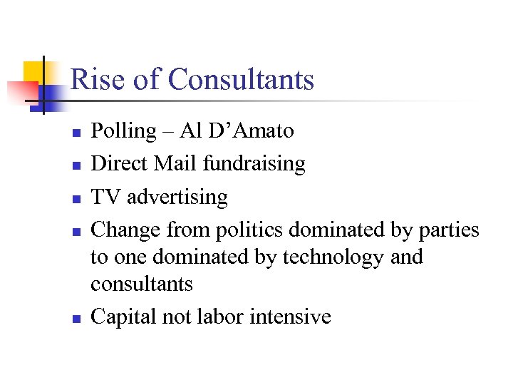 Rise of Consultants n n n Polling – Al D’Amato Direct Mail fundraising TV