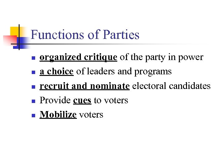 Functions of Parties n n n organized critique of the party in power a