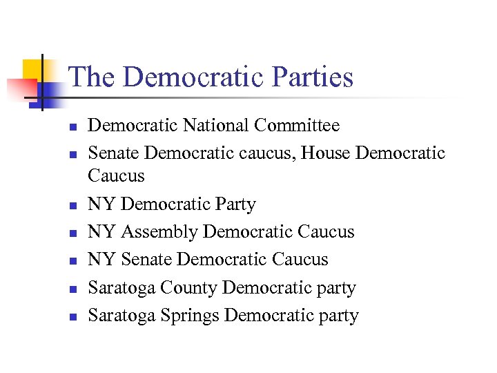 The Democratic Parties n n n n Democratic National Committee Senate Democratic caucus, House