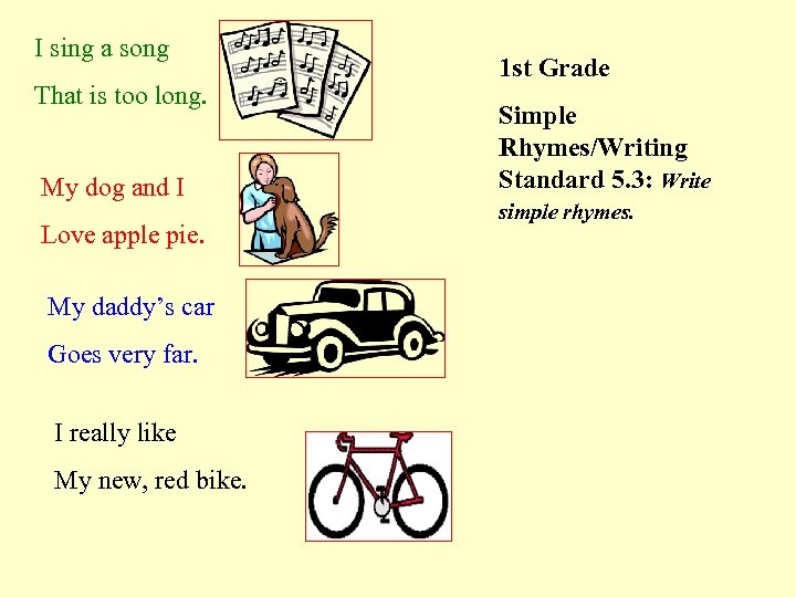 I sing a song That is too long. My dog and I Love apple