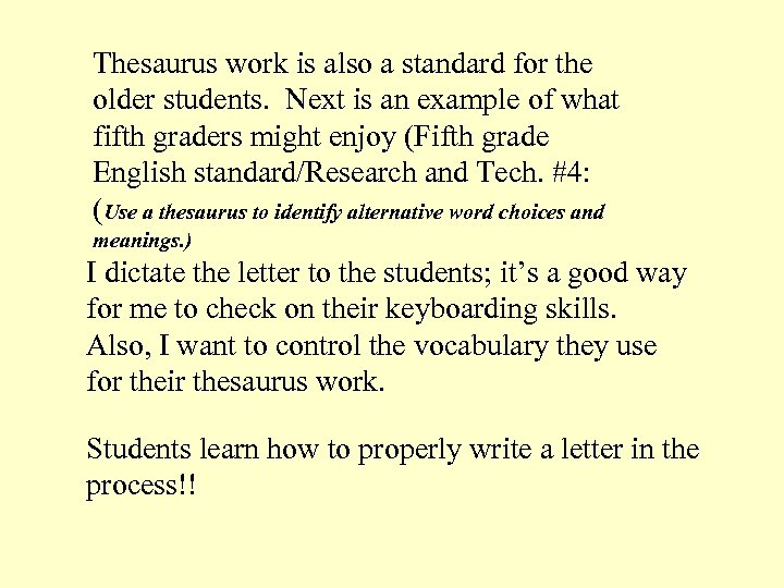 Thesaurus work is also a standard for the older students. Next is an example