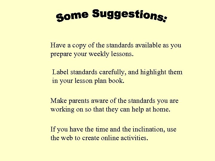 Have a copy of the standards available as you prepare your weekly lessons. Label