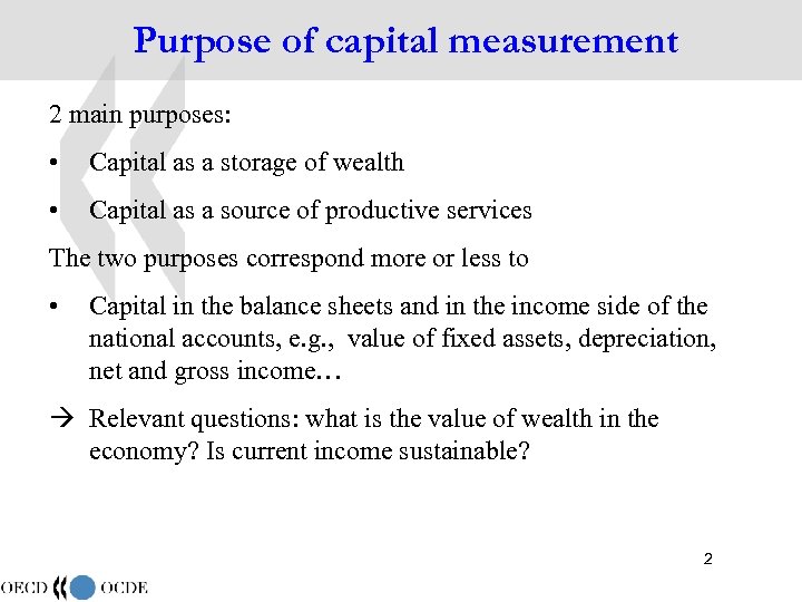 Purpose of capital measurement 2 main purposes: • Capital as a storage of wealth