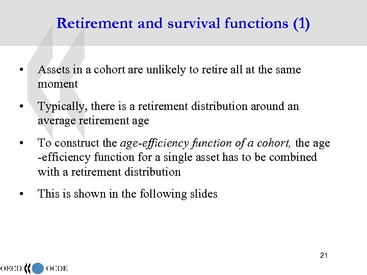 Retirement and survival functions (1) • Assets in a cohort are unlikely to retire