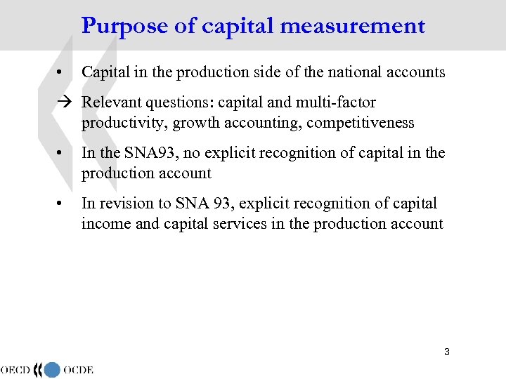 Purpose of capital measurement • Capital in the production side of the national accounts