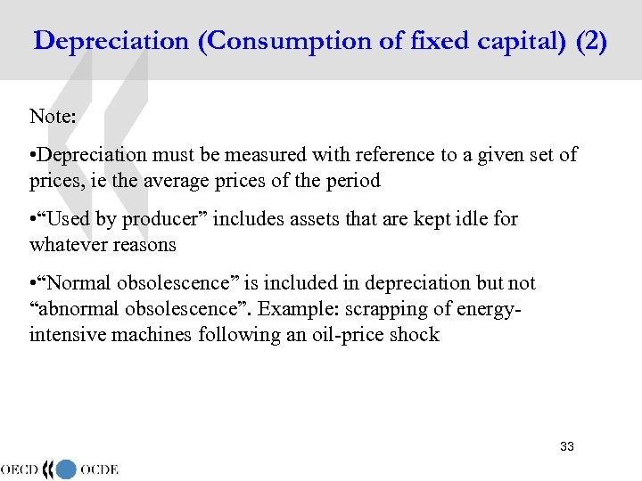 Depreciation (Consumption of fixed capital) (2) Note: • Depreciation must be measured with reference