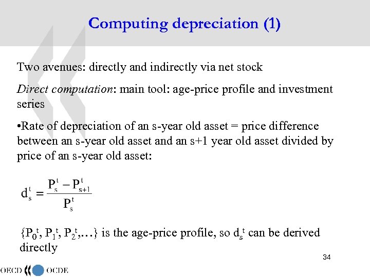 Computing depreciation (1) Two avenues: directly and indirectly via net stock Direct computation: main