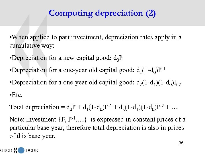 Computing depreciation (2) • When applied to past investment, depreciation rates apply in a
