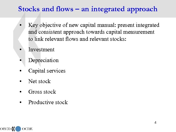 Stocks and flows – an integrated approach • Key objective of new capital manual: