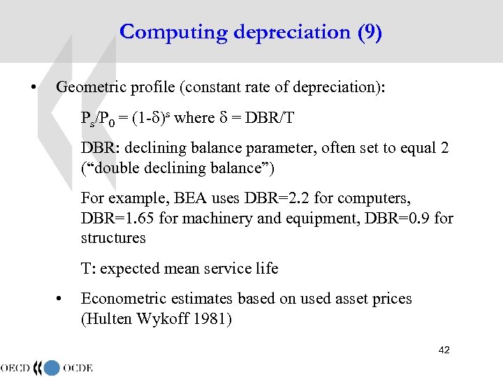 Computing depreciation (9) • Geometric profile (constant rate of depreciation): Ps/P 0 = (1