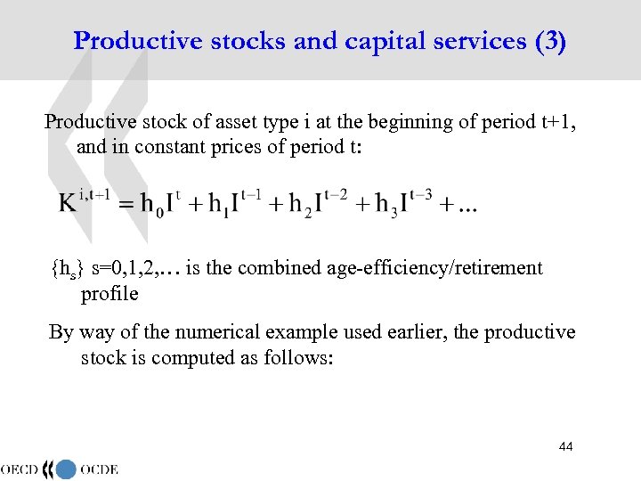 Productive stocks and capital services (3) Productive stock of asset type i at the
