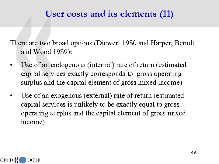 User costs and its elements (11) There are two broad options (Diewert 1980 and