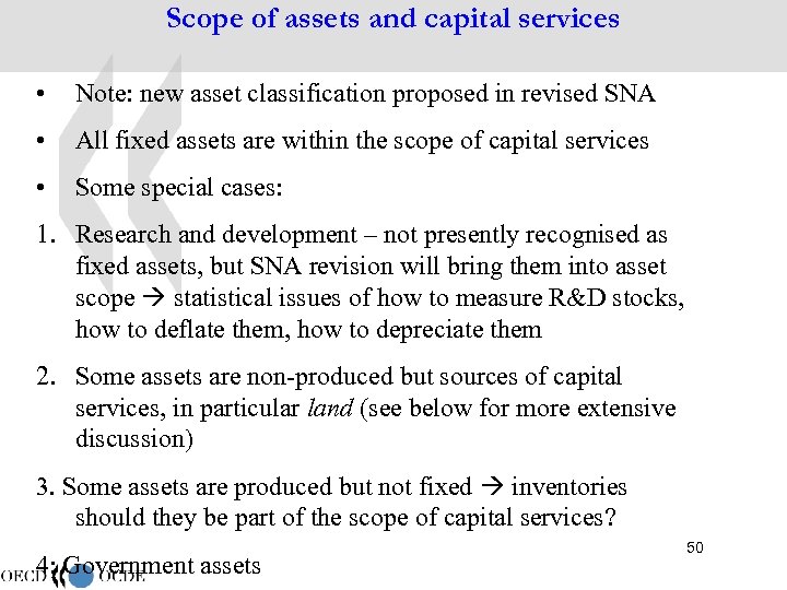 Scope of assets and capital services • Note: new asset classification proposed in revised