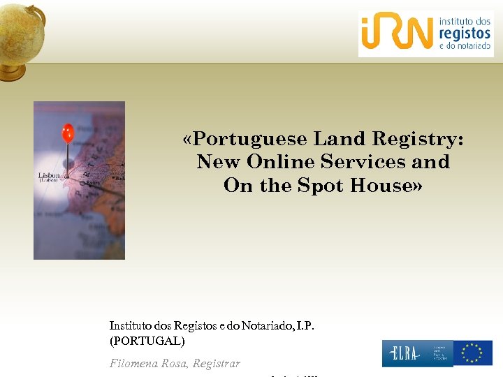  «Portuguese Land Registry: New Online Services and On the Spot House» Instituto dos