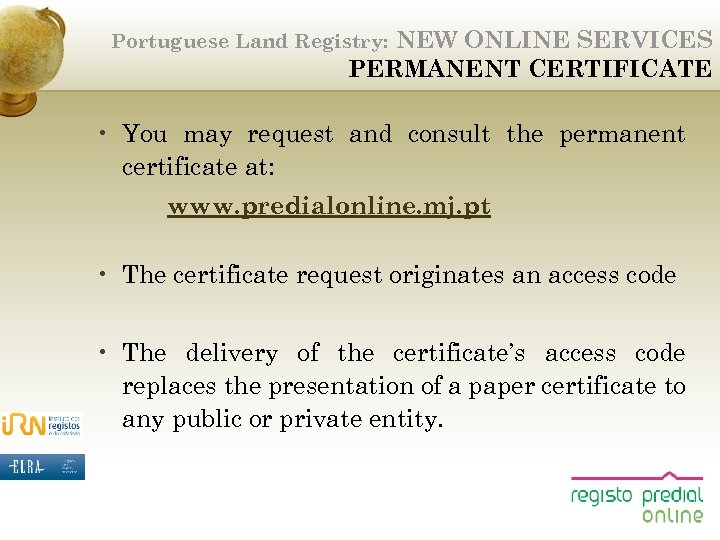 NEW ONLINE SERVICES PERMANENT CERTIFICATE Portuguese Land Registry: • You may request and consult