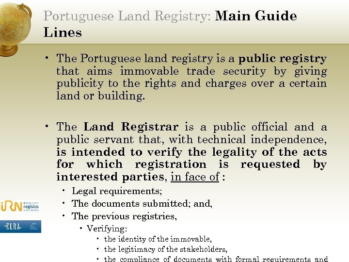 Portuguese Land Registry: Main Guide Lines • The Portuguese land registry is a public