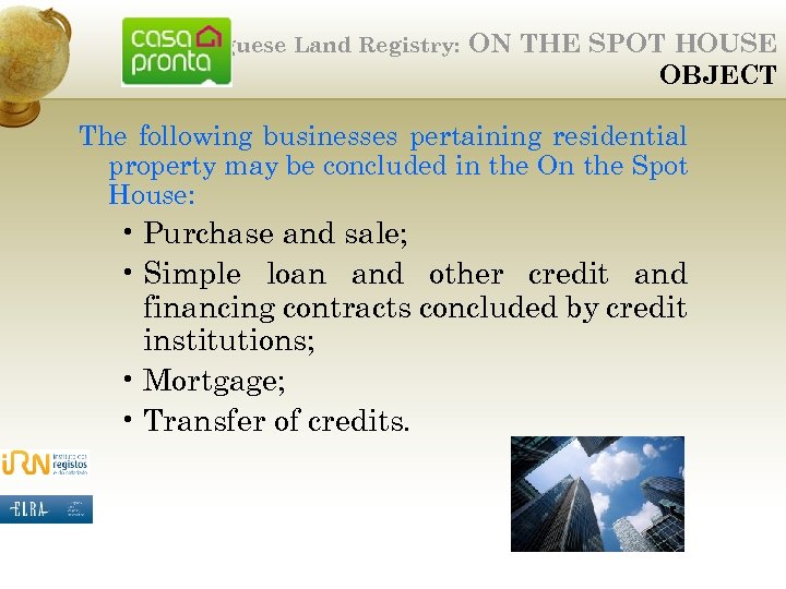Portuguese Land Registry: ON THE SPOT HOUSE OBJECT The following businesses pertaining residential property