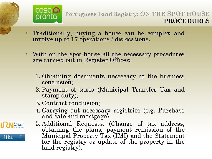 Portuguese Land Registry: ON THE SPOT HOUSE PROCEDURES • Traditionally, buying a house can