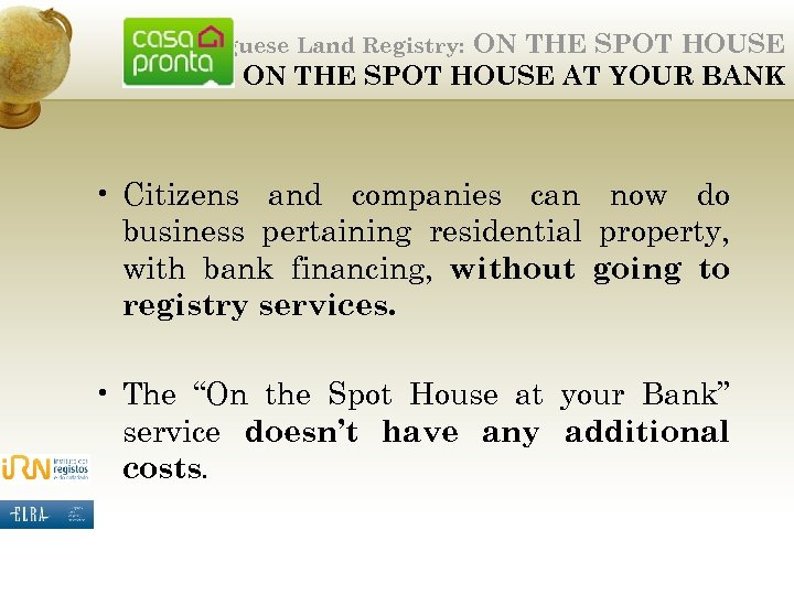 ON THE SPOT HOUSE AT YOUR BANK Portuguese Land Registry: • Citizens and companies