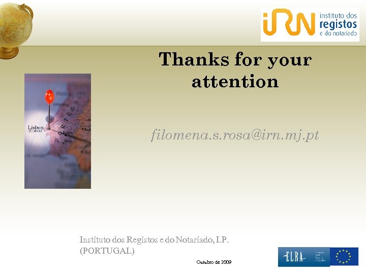 Thanks for your attention filomena. s. rosa@irn. mj. pt Instituto dos Registos e do