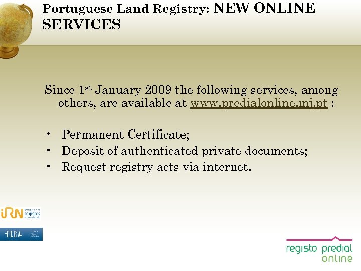 Portuguese Land Registry: NEW ONLINE SERVICES Since 1 st January 2009 the following services,