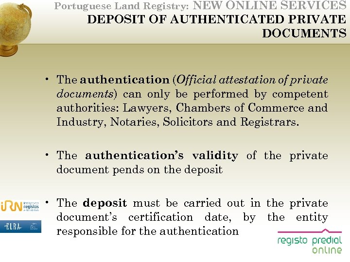 NEW ONLINE SERVICES DEPOSIT OF AUTHENTICATED PRIVATE DOCUMENTS Portuguese Land Registry: • The authentication