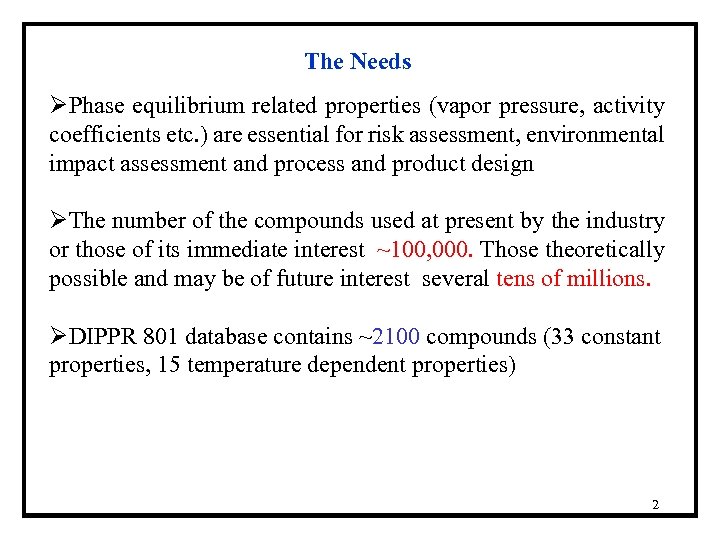 The Needs ØPhase equilibrium related properties (vapor pressure, activity coefficients etc. ) are essential