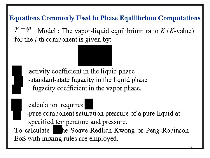 Equations Commonly Used in Phase Equilibrium Computations Model : The vapor-liquid equilibrium ratio K