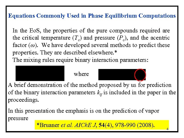Equations Commonly Used in Phase Equilibrium Computations In the Eo. S, the properties of