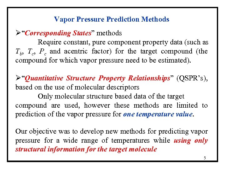 Vapor Pressure Prediction Methods Ø“Corresponding States” methods Require constant, pure component property data (such