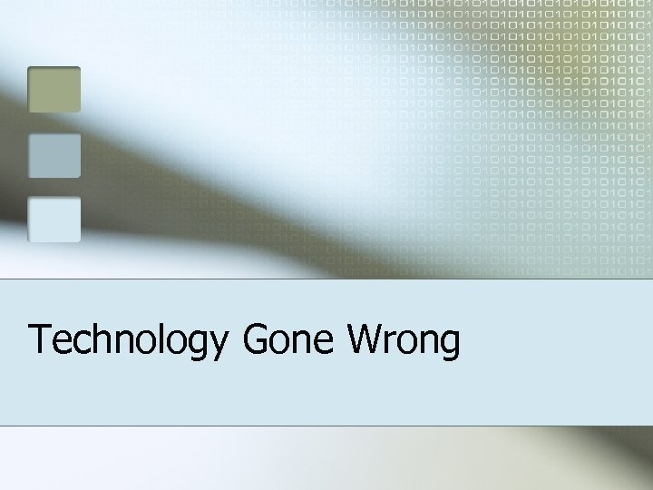 Technology Gone Wrong 