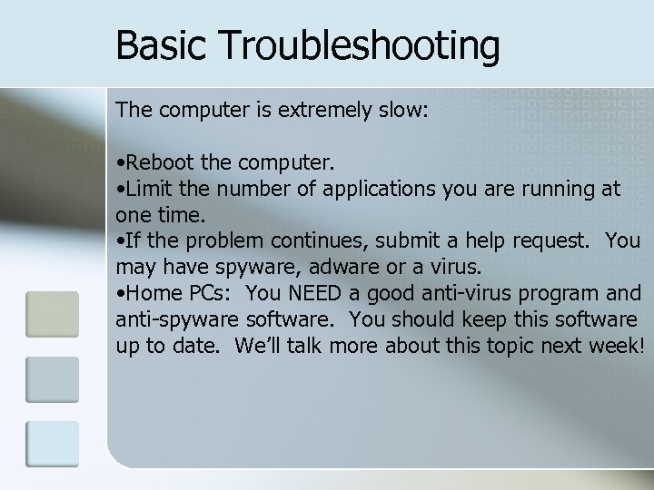 Basic Troubleshooting The computer is extremely slow: • Reboot the computer. • Limit the