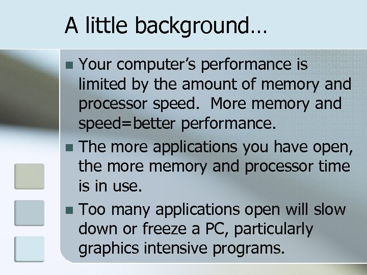 A little background… Your computer’s performance is limited by the amount of memory and