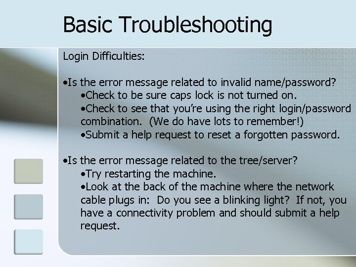 Basic Troubleshooting Login Difficulties: • Is the error message related to invalid name/password? •