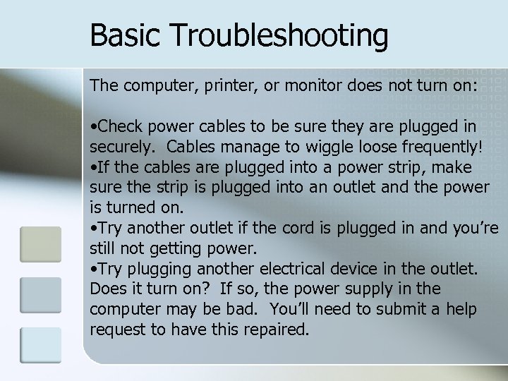 Basic Troubleshooting The computer, printer, or monitor does not turn on: • Check power