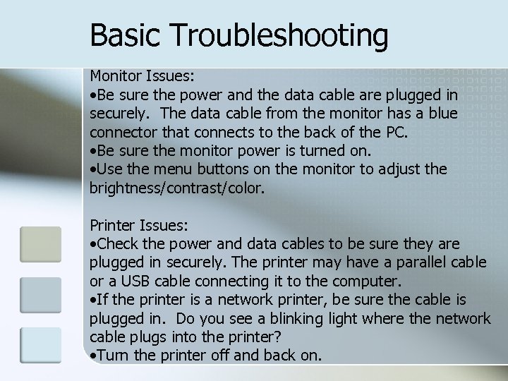Basic Troubleshooting Monitor Issues: • Be sure the power and the data cable are