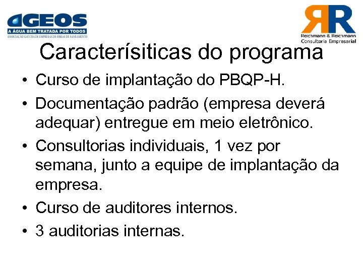 Caracterísiticas do programa • Curso de implantação do PBQP-H. • Documentação padrão (empresa deverá