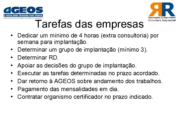 Tarefas das empresas • Dedicar um mínimo de 4 horas (extra consultoria) por semana
