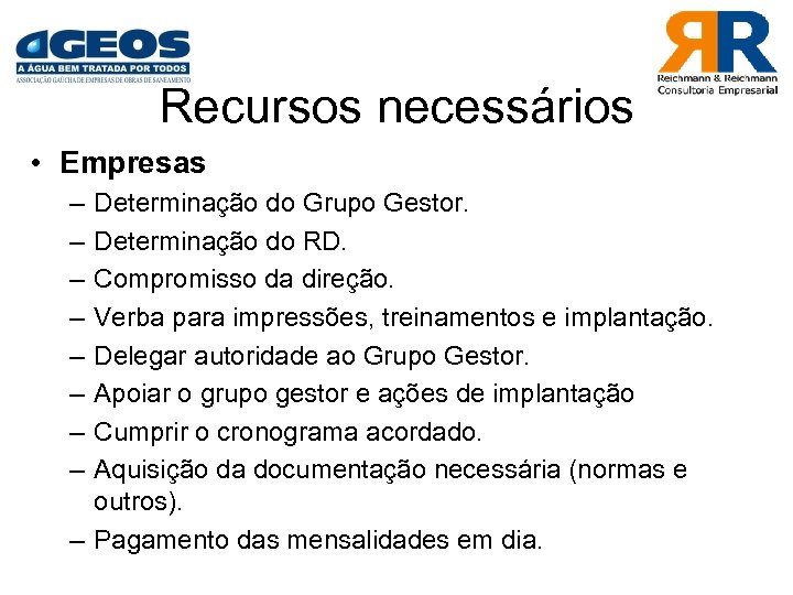 Recursos necessários • Empresas – – – – Determinação do Grupo Gestor. Determinação do