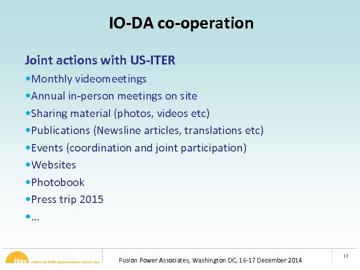 IO-DA co-operation Joint actions with US-ITER • Monthly videomeetings • Annual in-person meetings on