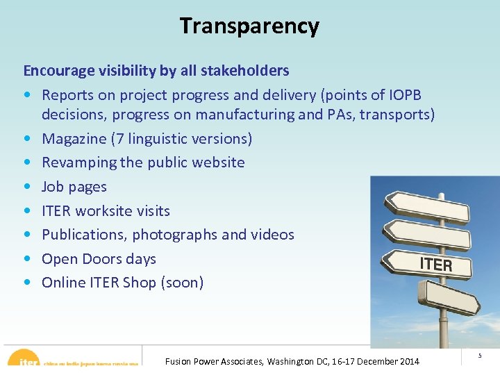 Transparency Encourage visibility by all stakeholders • Reports on project progress and delivery (points