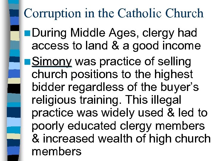 Corruption in the Catholic Church n During Middle Ages, clergy had access to land