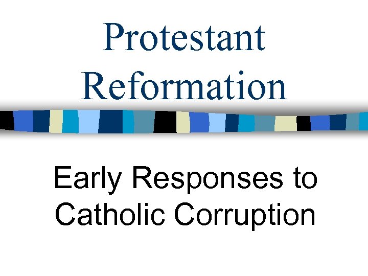 Protestant Reformation Early Responses to Catholic Corruption 