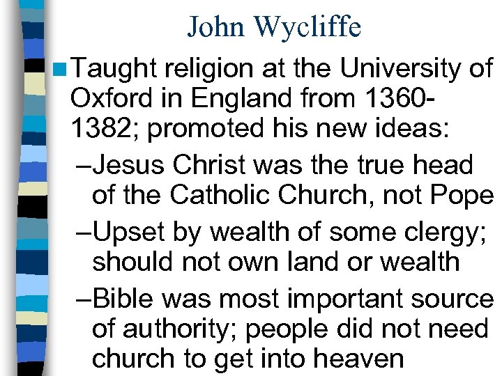 John Wycliffe n Taught religion at the University of Oxford in England from 13601382;